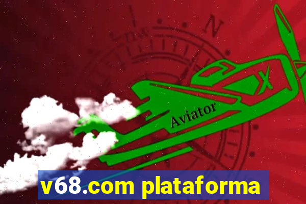 v68.com plataforma